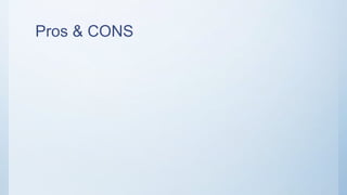 Pros & CONS
 