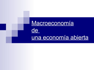 Macroeconomía de  una economía abierta 