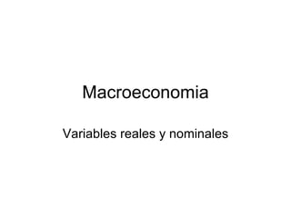 Macroeconomia Variables reales y nominales 