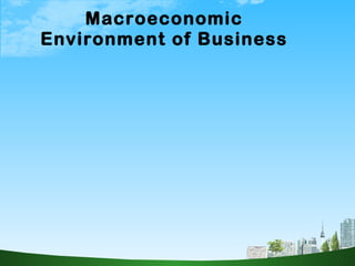 Macroeconomic Environment of Business 