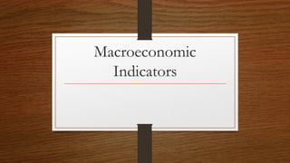 Macroeconomic
Indicators

 