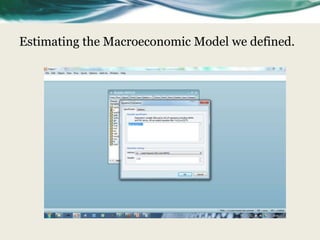 Estimating the Macroeconomic Model we defined.
 