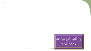 Omer Shahzad
MB-12-08

M. Saleem
MB-12-23
Ali Asghar
MB-12-34

Babar Chaudhary
MB-12-54

 