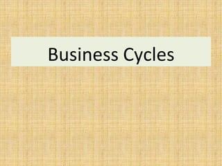 Business Cycles
 
