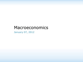 Macroeconomics
January 07, 2012

 