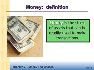 Money:  definition Money  is the stock  of assets that can be readily used to make transactions. 