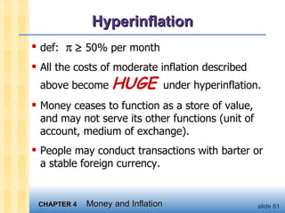 Hyperinflation def:       50% per month All the costs of moderate inflation described  above become  HUGE   under hyperinflation.  Money ceases to function as a store of value, and may not serve its other functions (unit of account, medium of exchange).  People may conduct transactions with barter or a stable foreign currency.  