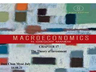 Chapter Eighteen 1
CHAPTER 17
The Theory of Investment
Daw Chan Myae July
14.08.21
 
