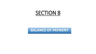 SECTION 8
BALANCE OF PAYMENT
 