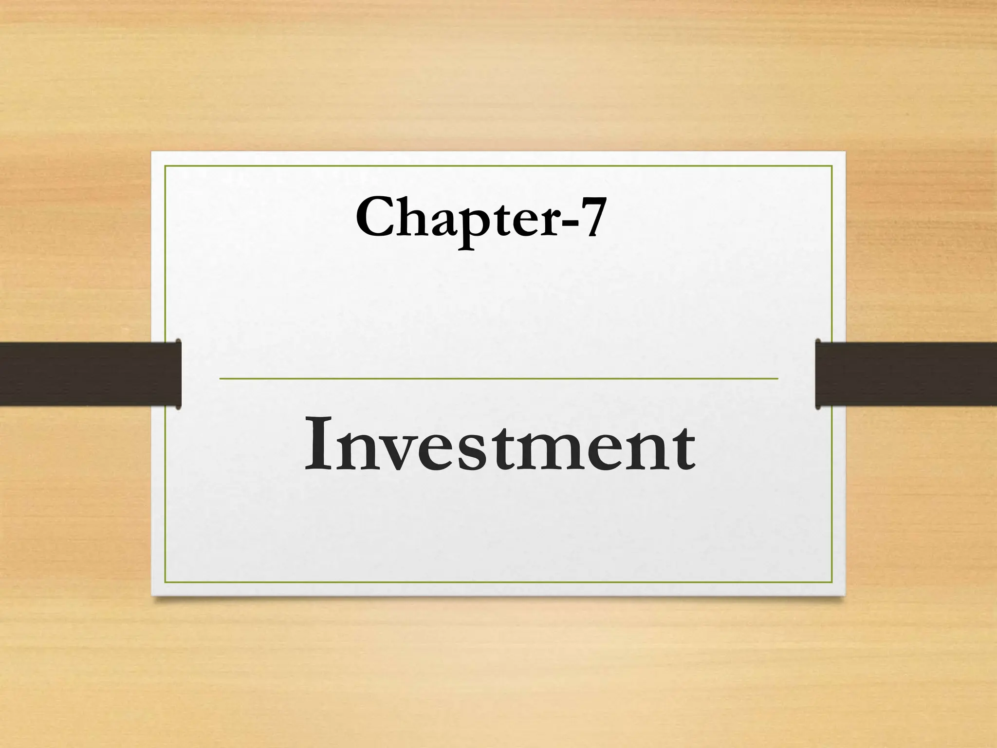 Investment
Chapter-7
 