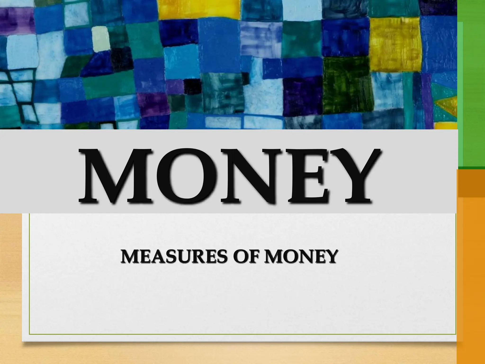 MONEY
MEASURES OF MONEY
 