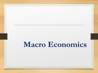 Macro Economics
 