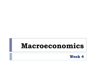 Macroeconomics Week 4 