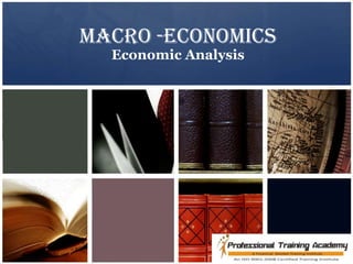 Macro -economics
  Economic Analysis
 
