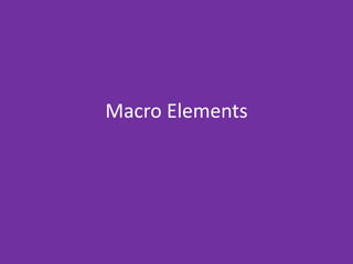 Macro Elements  