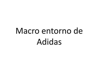 Macro entorno de
    Adidas
 