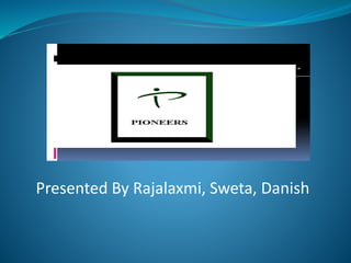 Presented By Rajalaxmi, Sweta, Danish 
 