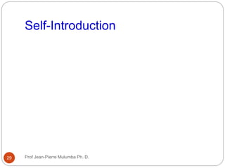 Self-Introduction
29 Prof Jean-Pierre Mulumba Ph. D.
 
