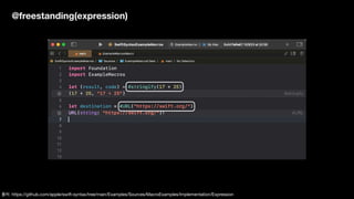 @freestanding(expression)
출처: https://github.com/apple/swift-syntax/tree/main/Examples/Sources/MacroExamples/Implementation/Expression
 