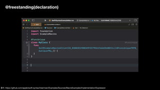@freestanding(declaration)
출처: https://github.com/apple/swift-syntax/tree/main/Examples/Sources/MacroExamples/Implementation/Expression
 