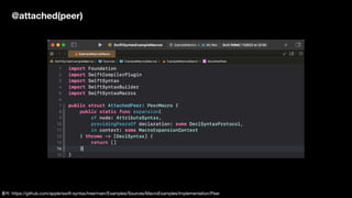 @attached(peer)
출처: https://github.com/apple/swift-syntax/tree/main/Examples/Sources/MacroExamples/Implementation/Peer
 