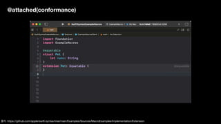 @attached(conformance)
출처: https://github.com/apple/swift-syntax/tree/main/Examples/Sources/MacroExamples/Implementation/Extension
 