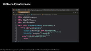 @attached(conformance)
출처: https://github.com/apple/swift-syntax/tree/main/Examples/Sources/MacroExamples/Implementation/Extension
 