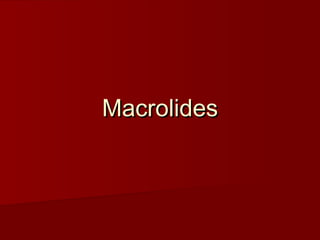 MacrolidesMacrolides
 
