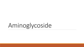  Aminoglycoside exhibit
Concentration Dependent Killing
 Aminoglycoside also posses
post-antibiotic effect
 