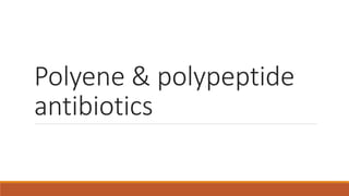 Macrolides, Aminoglycosides, Polyene & polypeptide antibiotics.pptx
