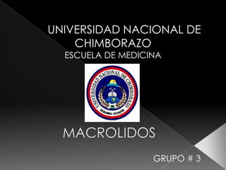 UNIVERSIDAD NACIONAL DE
    CHIMBORAZO
  ESCUELA DE MEDICINA




                   GRUPO # 3
 