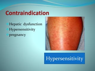 Hepatic dysfunction
Hypersensitivity
pregnancy
Hypersensitivity
 