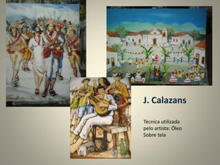 J. Calazans
Técnica utilizada
pelo artista: Óleo
Sobre tela
 