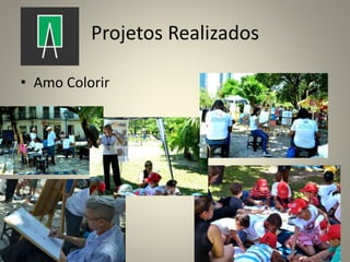 • Amo Colorir
Projetos Realizados
 