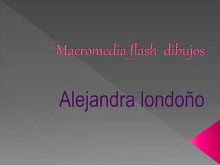 Macromedia flash  dibujos