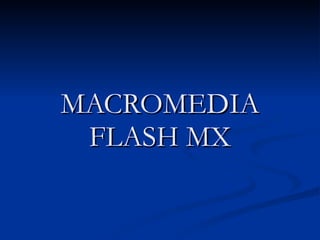 MACROMEDIA FLASH MX 