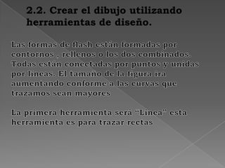 2.2. Crear el dibujo utilizando
herramientas de diseño.