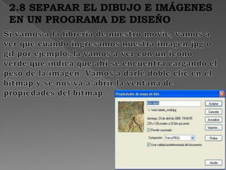 2.8 SEPARAR EL DIBUJO E IMÁGENES
EN UN PROGRAMA DE DISEÑO