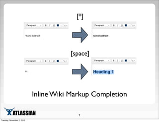 Inline Wiki Markup Completion
[space]
[*]
7
Tuesday, November 2, 2010
 