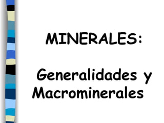 MINERALES: Generalidades y Macrominerales  