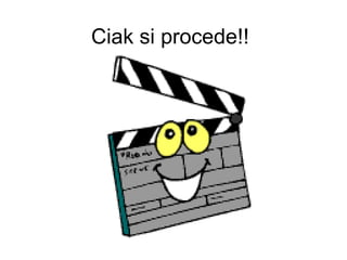 Ciak si procede!!
 