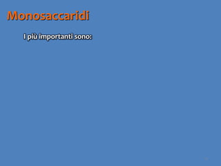 14
Monosaccaridi
I più importanti sono:
 