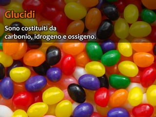 3
Glucidi
Sono costituiti da
carbonio, idrogeno e ossigeno.
 