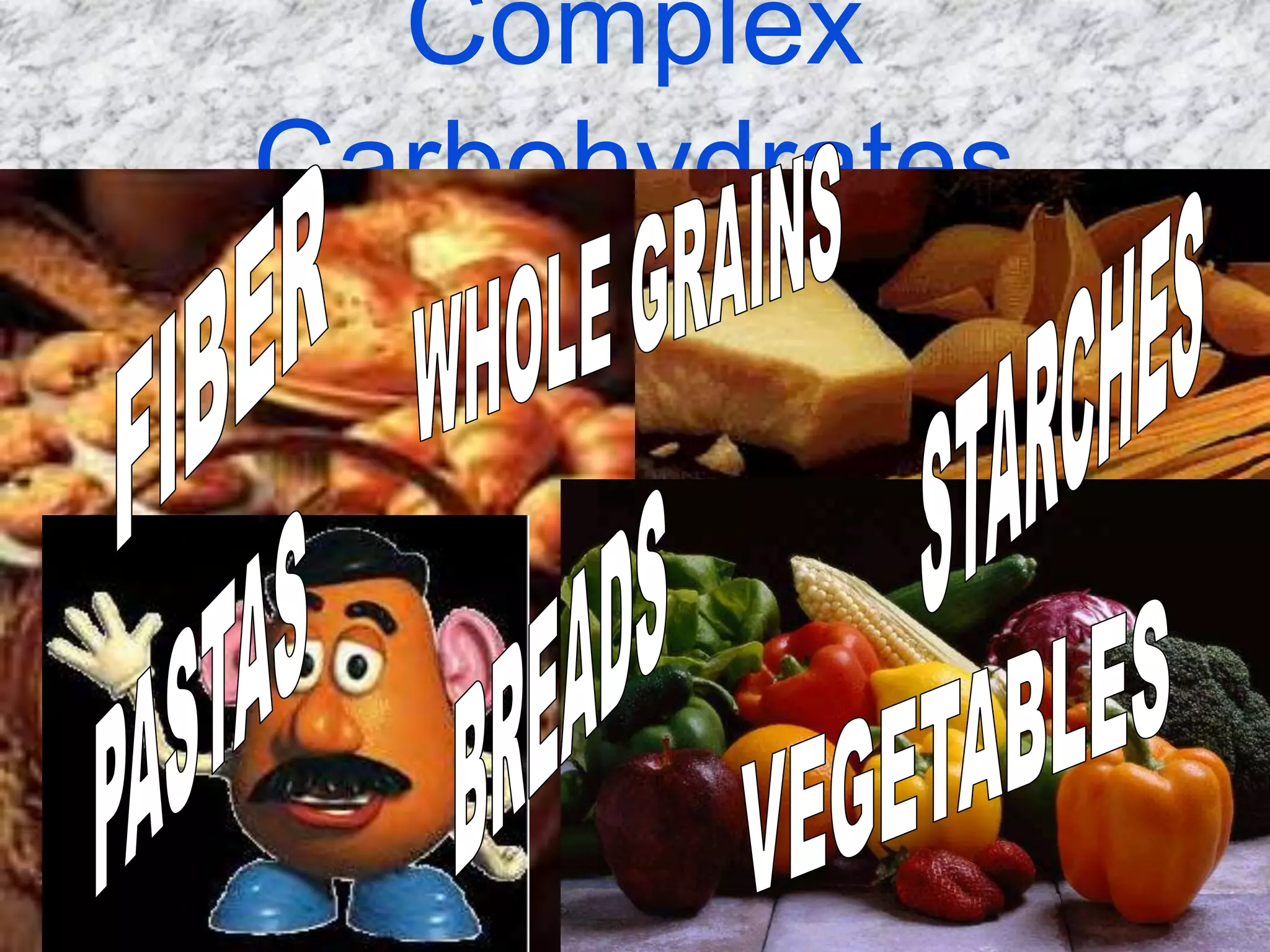Complex
Carbohydrates
 