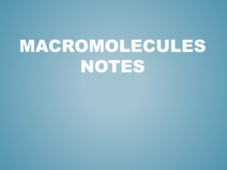 MACROMOLECULES
NOTES
 