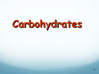 Carbohydrates
Carbohydrates
11
 