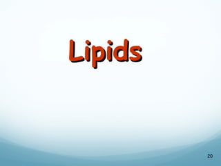 Lipids
Lipids
20
 