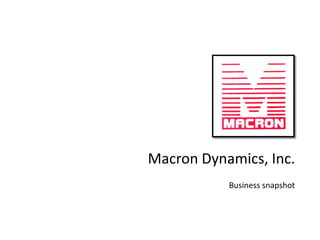 Macron Dynamics, Inc. Business snapshot 
