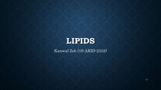 LIPIDS
Kanwal Zeb (16-ARID-2552)
37
 