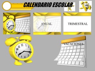 CALENDARIO ESCOLARTRIMESTRALANUALVACACIONES